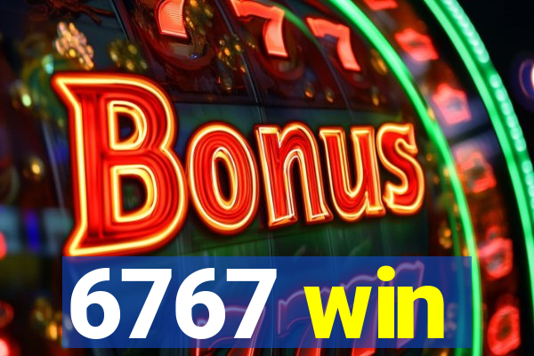 6767 win